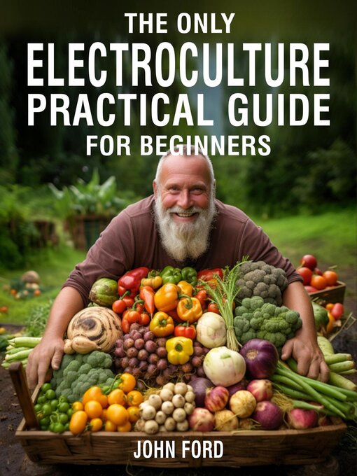 Title details for The Only Electroculture Practical Guide for Beginners by John Ford - Wait list